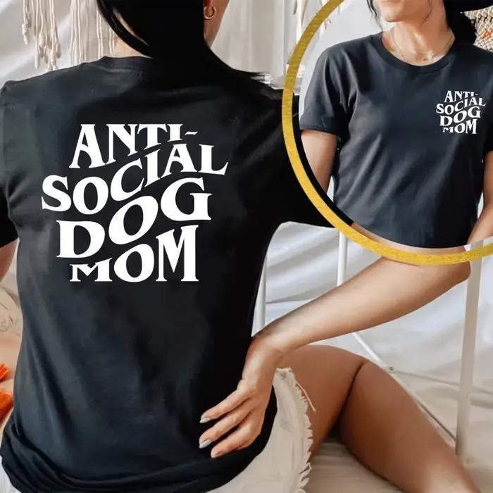 Anti-Social chien maman t-shirt femmes imprimer avant et arrière drôle graphique t-shirt chien maman